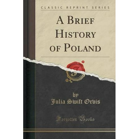 Orvis Edition - A Brief History of Poland (Classic Reprint)