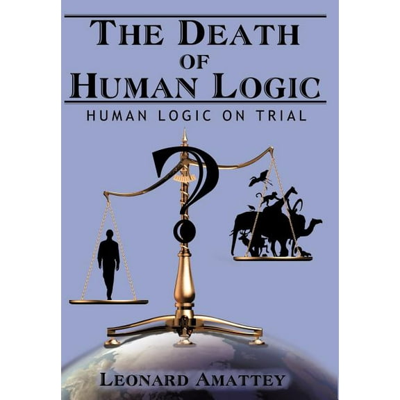 The Death of Human Logic (Hardcover)