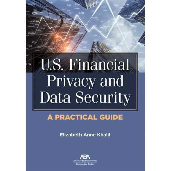 U.S. Financial Privacy and Data Security: A Practical Guide, (Paperback)