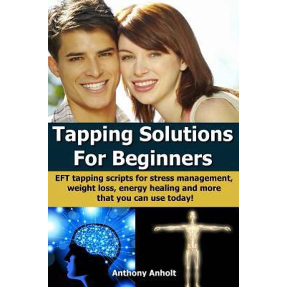 Pre-Owned Tapping Solutions for Beginners: Eft Tapping Scripts for Stress Management, Weight Loss, Energy Healing and Many More (Inspired by Nick Ortner, Gary ... (Paperback) 1492925403 9781492925408