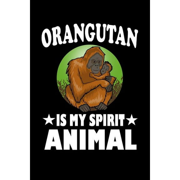 Orangutan Is My Spirit Animal: Animal Nature Collection (Paperback)