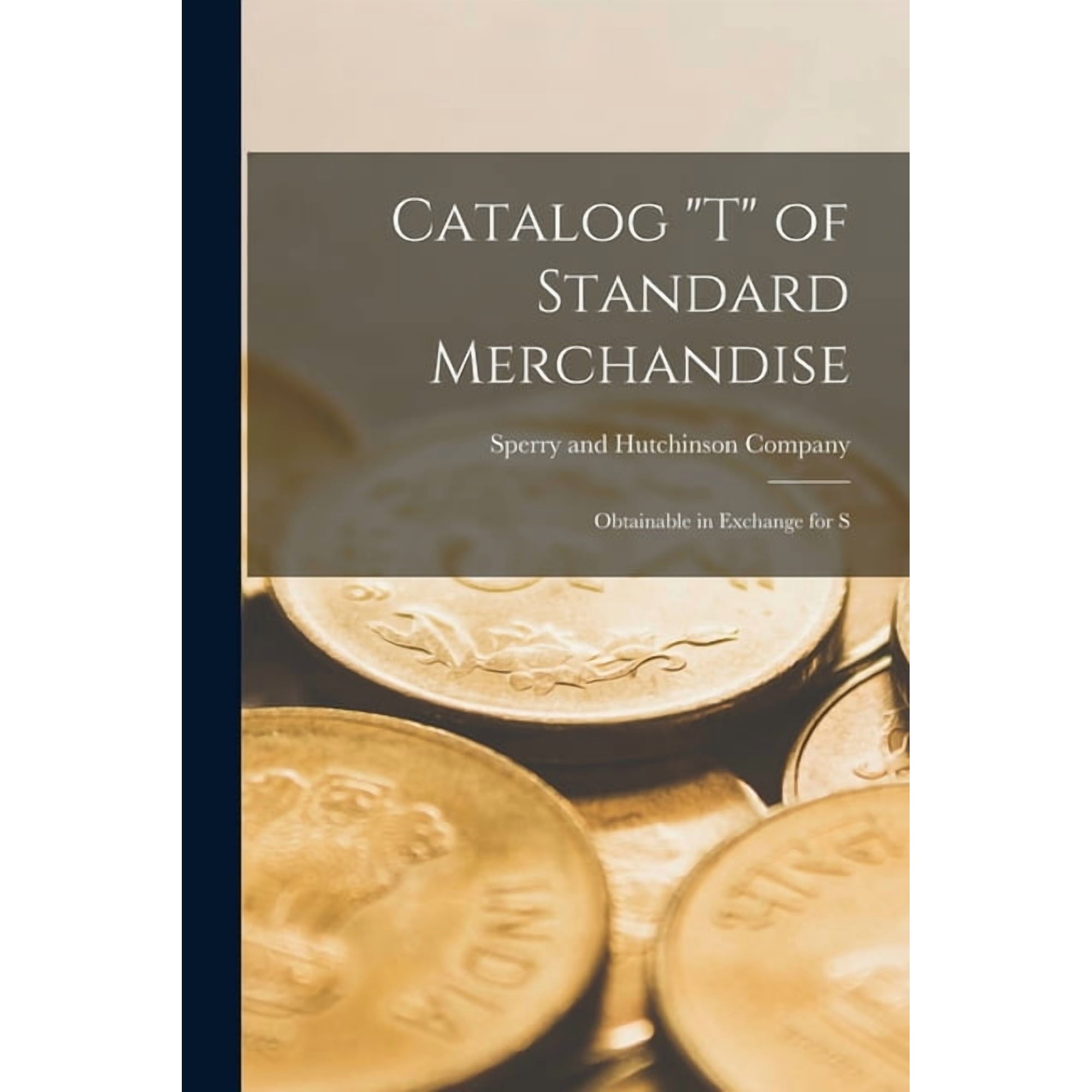 Catalog "T" of Standard Merchandise: Obtainable in Exchange for S, (Paperback)