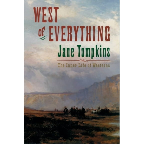 West of Everything: The Inner Life of Westerns