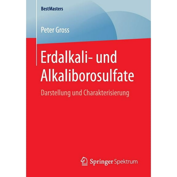Bestmasters Erdalkali- Und Alkaliborosulfate: Darstellung Und Charakterisierung, (Paperback)