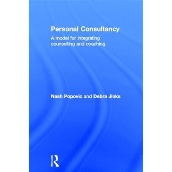 Pre-Owned Personal Consultancy: A model for integrating counselling and coaching, (Hardcover)