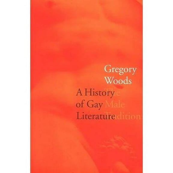 A History of Gay Literature : The Male Tradition (Paperback)