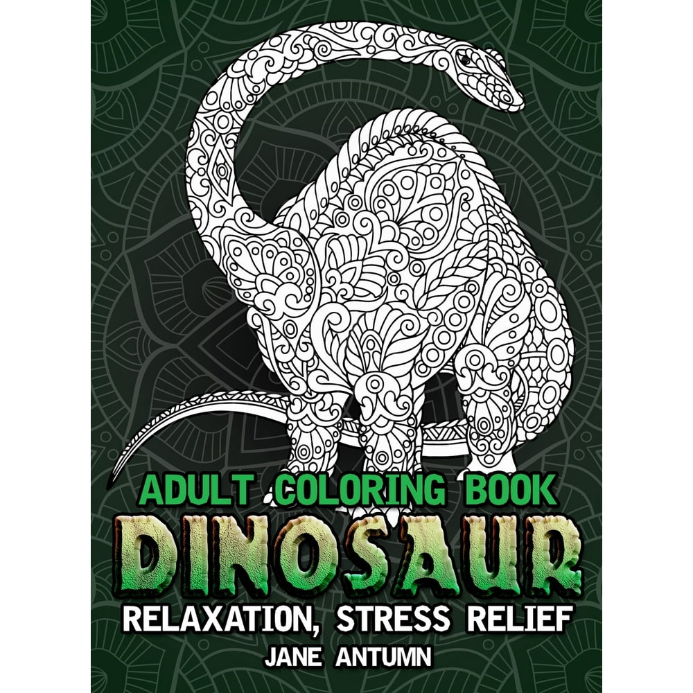 Dinosaur Adult Coloring Book Over 50 Dinosaur Design Great Stress