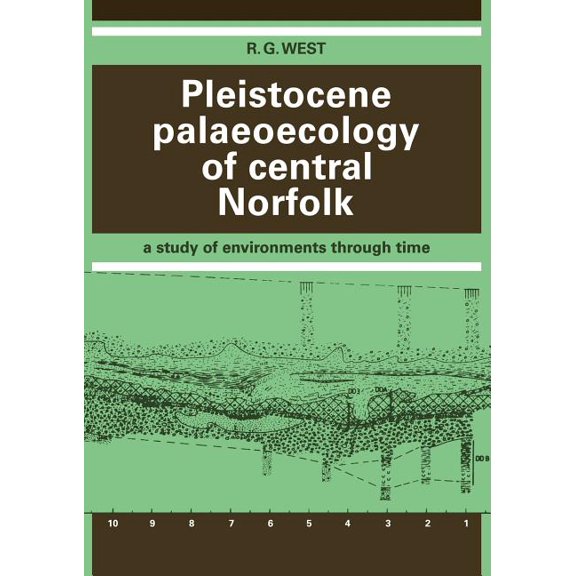 Pleistocene Palaeoecology of Central Norfolk: A Study of Environments Through Time, (Paperback)