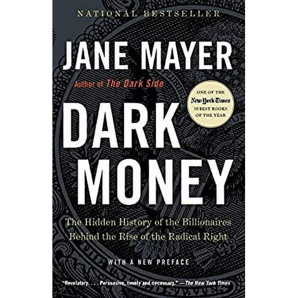 Pre-Owned Dark Money : The Hidden History of the Billionaires Behind the Rise of the Radical Right 9780307947901