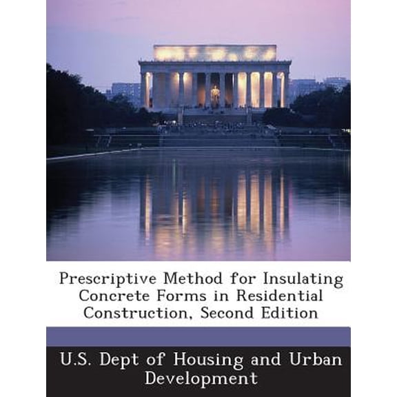 Prescriptive Method for Insulating Concrete Forms in Residential Construction, Second Edition (Paperback)