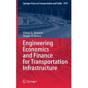 Springer Tracts on Transportation and Traffic: Engineering Economics and Finance for Transportation Infrastructure (Hardcover)
