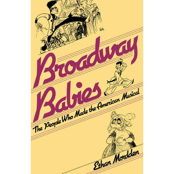Broadway Babies: The People Who Made the American Musical, (Paperback)
