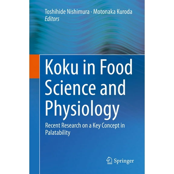 Koku in Food Science and Physiology: Recent Research on a Key Concept in Palatability, (Hardcover)