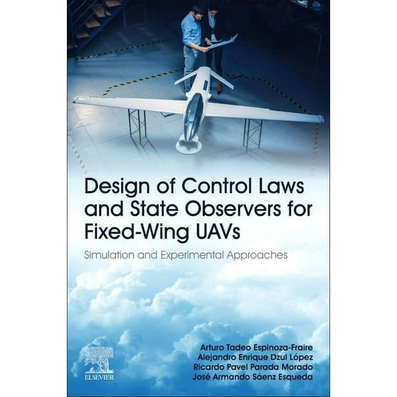 Design of Control Laws and State Observers for Fixed-Wing Uavs: Simulation and Experimental Approaches, (Paperback)
