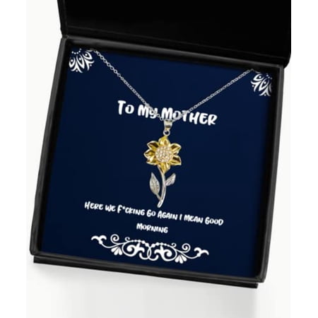 Unique Mother Gifts, Here We F*cking Go Again I Mean Good Morning, Mother Sunflower Pendant Necklace from Son Daughter