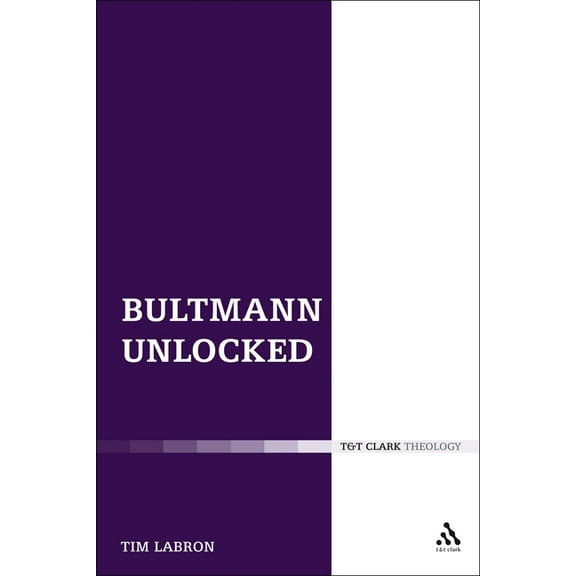 T & T Clark Theology Bultmann Unlocked, (Paperback)