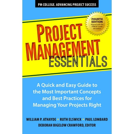 Project Management Essentials, Fourth Edition : A Quick and Easy Guide to the Most Important Concepts and Best Practices for Managing Your Projects (Project Management Reporting Best Practices)