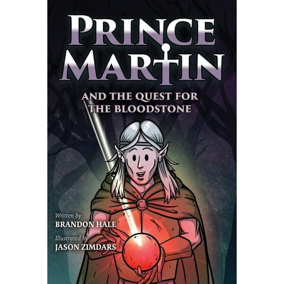 Prince Martin Epic Prince Martin and the Quest for the Bloodstone: A Heroic Saga About Faithfulness, Fortitude, and Redemption, Book 7, (Paperback)