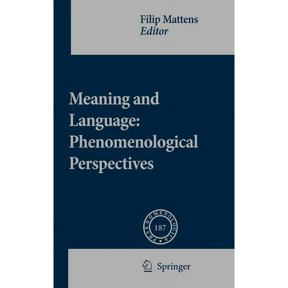 Phaenomenologica Meaning and Language: Phenomenological Perspectives, Book 187, (Hardcover)