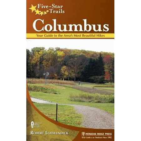 Five-Star Trails: Columbus : Your Guide to the Area's Most Beautiful