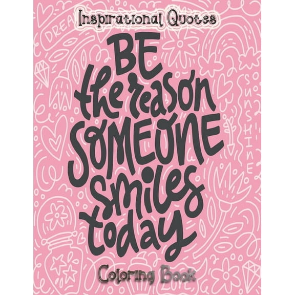 Inspirational Quotes Coloring Book: An Inspirational Coloring Book For Everyone - An Adult Coloring Book with Motivational Sayings and Positive Affirmations for Confidence and Relaxation, (Paperback)