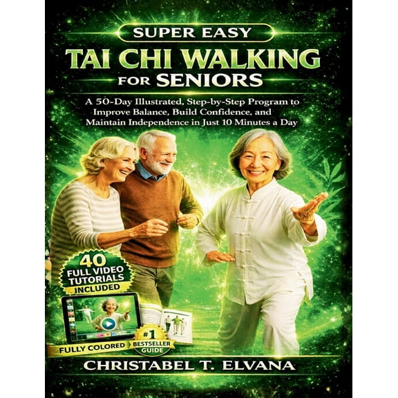 Super Easy Tai CHI Walking for Seniors: A 50-Day Illustrated, Step-by-Step Program to Improve Balance, Build Confidence,, (Paperback)