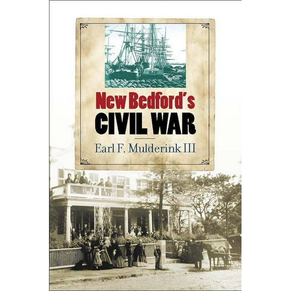 North's Civil War New Bedford's Civil War, (Paperback)
