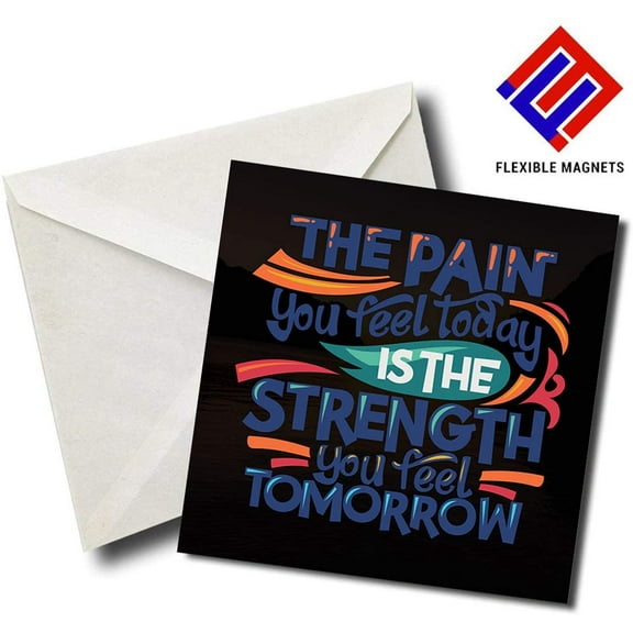 The Pain You Feel Today Is The Strength You Feel Tomorrow - Quote Magnet for refrigerator. Great Gift! By Flexible Magnets