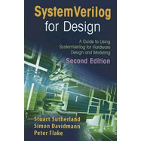 SystemVerilog for Design : A Guide to Using SystemVerilog for Hardware Design and Modeling, Used [Hardcover]