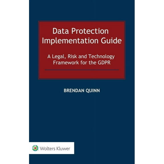 Data Protection Implementation Guide: A Legal, Risk and Technology Framework for the GDPR, (Hardcover)