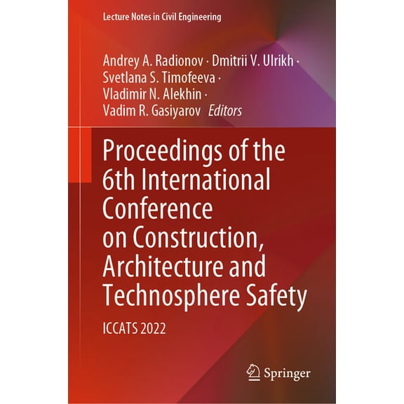 Lecture Notes in Civil Engineering Proceedings of the 6th International Conference on Construction, Architecture and Technosphere Safety: Iccats 2022, Book 308, (Hardcover)