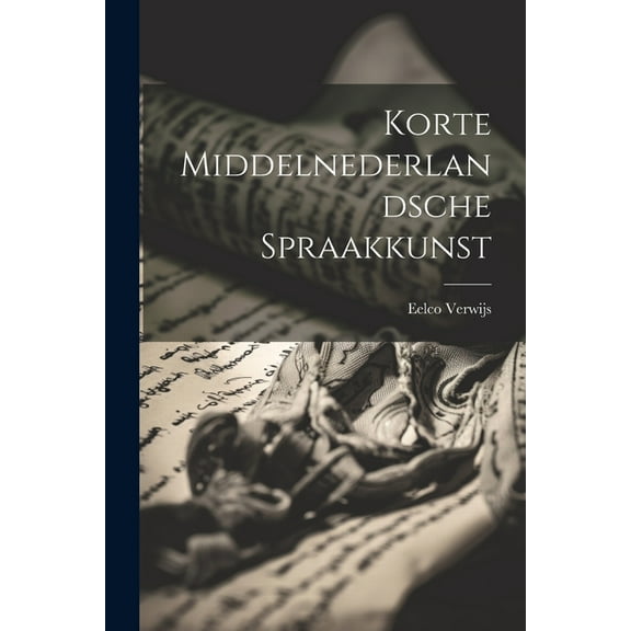 Korte Middelnederlandsche Spraakkunst (Paperback)