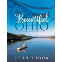 Beautiful Ohio: Of the Northwest Territories, (Paperback)