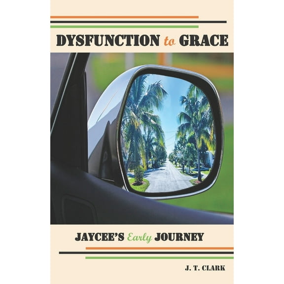 Dysfunction to Grace: Jaycee's Early Journey, (Paperback)
