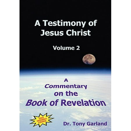 A Testimony of Jesus Christ - Volume 2 : A Commentary on the Book of