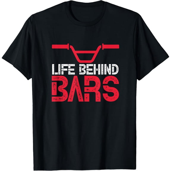 Life Behind Bars BMX Bike Bicycle Biking Cycling T-Shirt