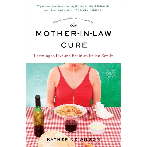 Pre-Owned The Mother-in-Law Cure (Originally published as Only in Naples): Learning to Live and Eat in an Italian Family (Paperback) 0812987659 9780812987652