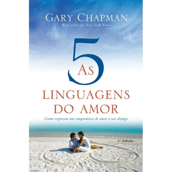 As 5 linguagens do amor - 3a edição: Como expressar um compromisso de amor a seu cônjuge (Hardcover)