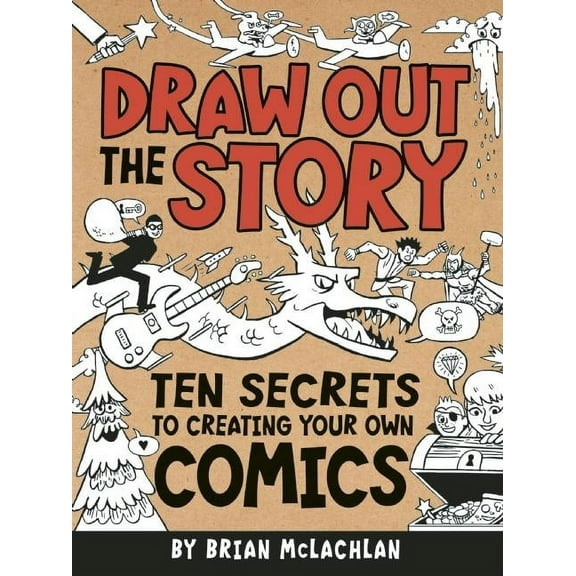 Draw Out the Story: Ten Secrets to Creating Your Own Comics, (Paperback)