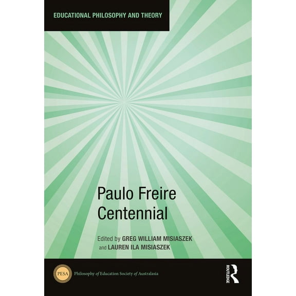 Educational Philosophy and Theory Paulo Freire Centennial, (Hardcover)