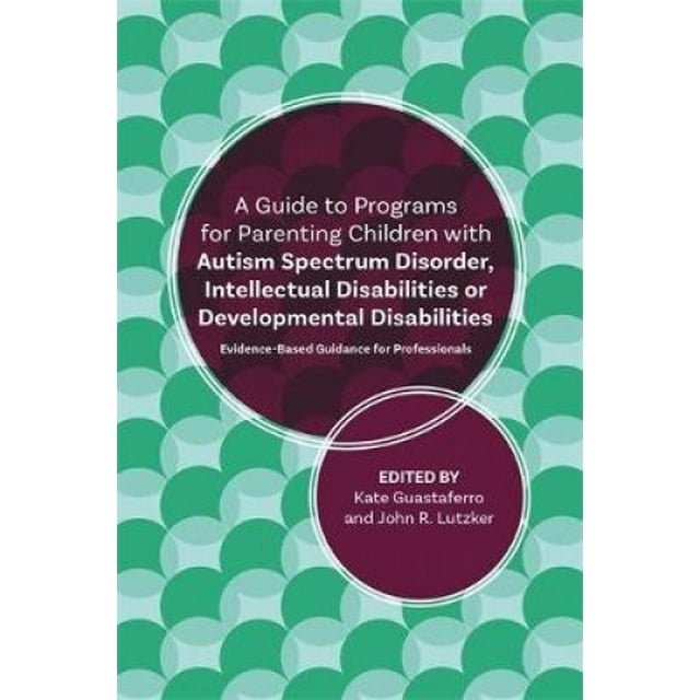 Guide de Programmes pour Parents et Enfants avec Troubles du Spectre de l'Autisme, Handicaps Intellectuels Ou de Développement: Guide Éducatif pour Professionnels