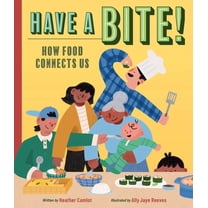 Have a Bite!: How Food Connects Us, (Hardcover)