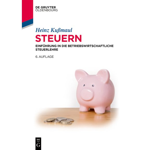 de Gruyter Studium Steuern: EinfÃ¼hrung in Die Betriebswirtschaftliche Steuerlehre, (Paperback)