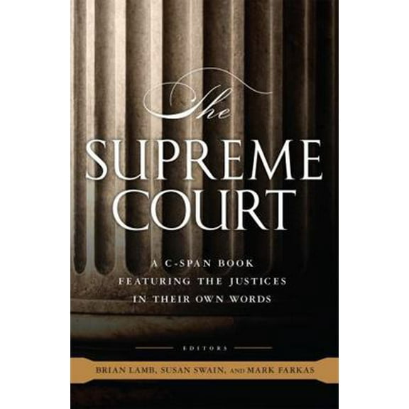 Pre-Owned The Supreme Court: A C-Span Book Featuring the Justices in Their Own Words (Hardcover) 158648835X 9781586488352
