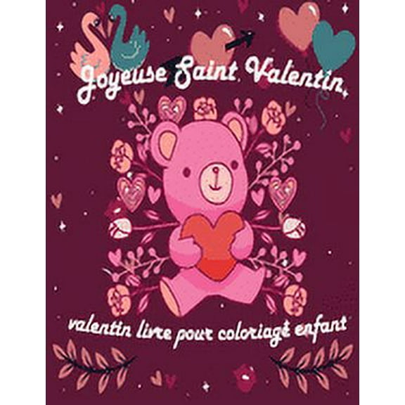 Valentin Livre Pour Coloriage Enfant: valentin coloriage livre pour enfants, Joyeuse Saint Valentin Mon Amour, st valent, (Paperback)