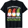 thumbnail image 2 of 100% Cotton Yes I Really Do Need All These Gnomes T-Shirt, 2 of 5
