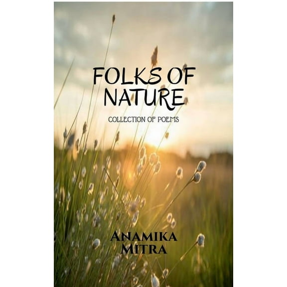 Folks of Nature: Collection of Poems, (Paperback)
