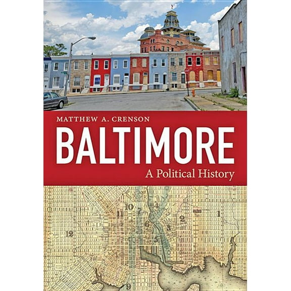 Baltimore: A Political History, (Paperback)