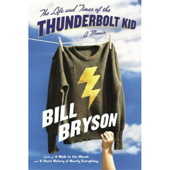 Pre-Owned The Life and Times of the Thunderbolt Kid: A Memoir (Hardcover) 0385661614 9780385661614
