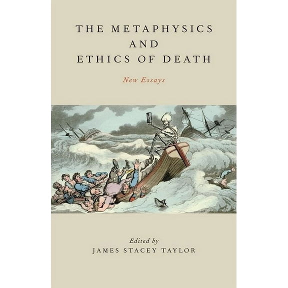 Metaphysics and Ethics of Death: New Essays, (Hardcover)